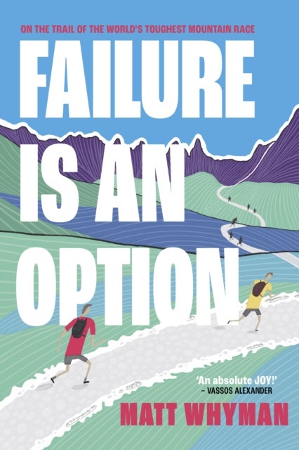 Failure is an Option - On the trail of the world’s toughest mountain race