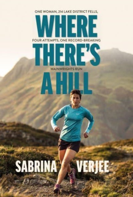 Where There's a Hill - One woman, 214 Lake District fells, four attempts, one record-breaking Wainwrights run