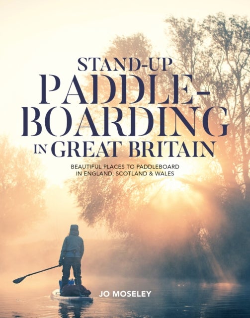 Stand-up Paddleboarding in Great Britain - Beautiful places to paddleboard in England, Scotland & Wales