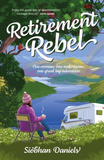 Retirement Rebel - One woman, one motorhome, one great big adventure