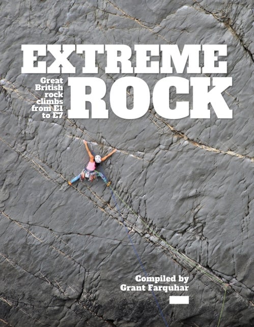 Extreme Rock - Great British rock climbs from E1 to E7