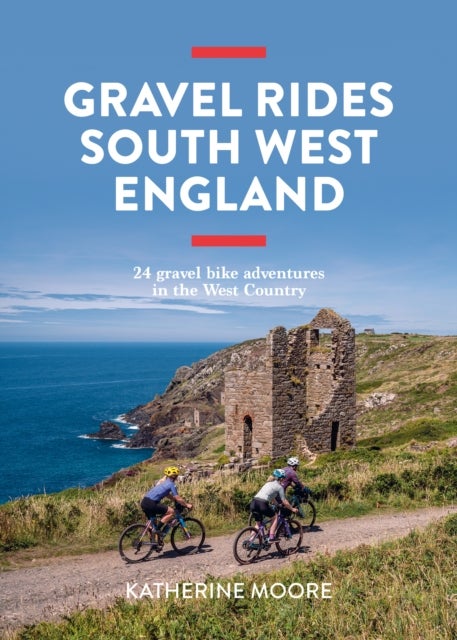 Gravel Rides South West England - 24 gravel bike adventures in the West Country