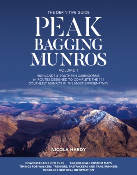 Peak Bagging Munros Volume 1 - Highlands & southern Cairngorms: 64 routes designed to complete the 141 southerly Munros in the most efficient way