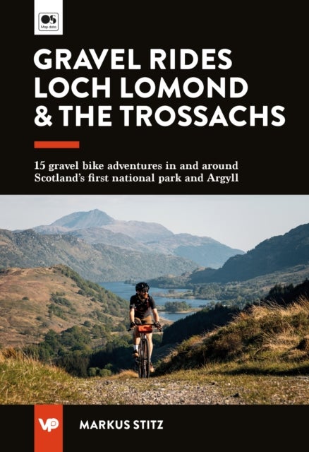 Gravel Rides Loch Lomond & The Trossachs - 15 gravel bike adventures in & around Scotland's first national park & Argyll