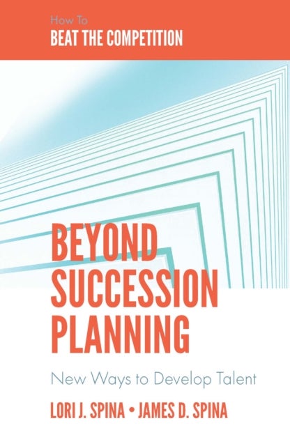 Beyond Succession Planning - New Ways to Develop Talent