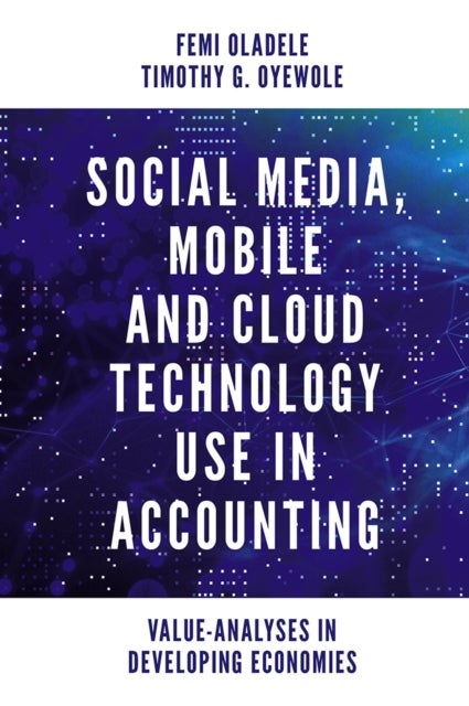 Social Media, Mobile and Cloud Technology Use in Accounting - Value-Analyses in Developing Economies