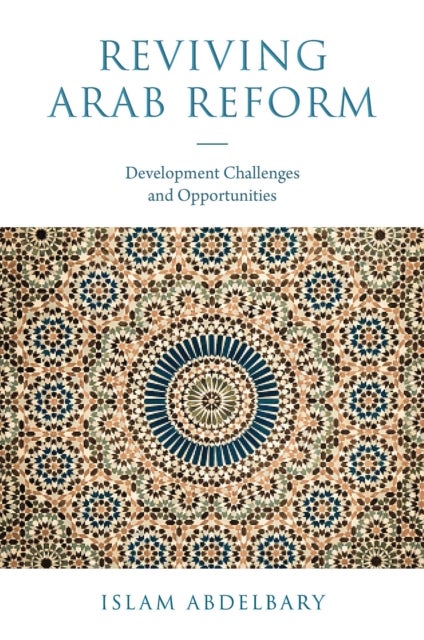 Reviving Arab Reform - Development Challenges and Opportunities