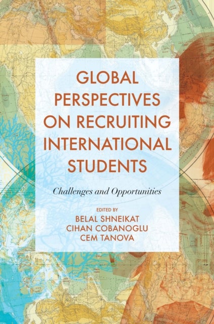 Global Perspectives on Recruiting International Students - Challenges and Opportunities