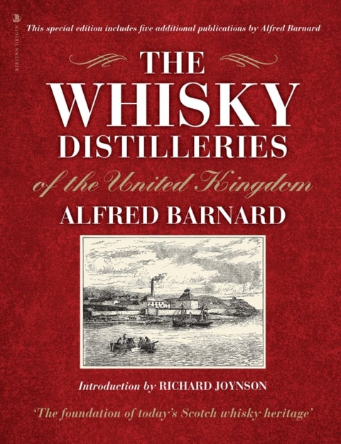 The Whisky Distilleries of the United Kingdom - a complete guide to the origins of Scotland's national drink