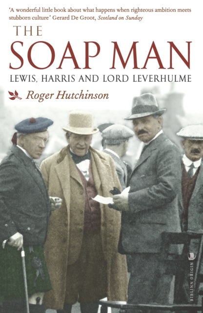 The Soap Man - Lewis, Harris and Lord Leverhulme
