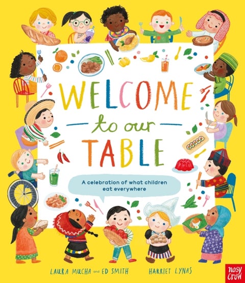Welcome to Our Table: A Celebration of What Children Eat Everywhere - The Week Junior Book Awards Book of the Year 2024!