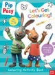 Pip and Posy: Let's Get Colouring!