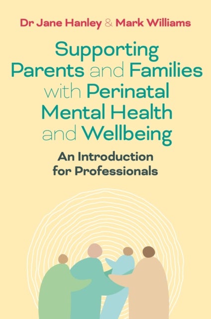Supporting Parents and Families with Perinatal Mental Health and Wellbeing - An Introduction for Professionals