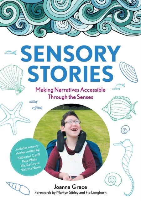Sensory Stories to Support Additional Needs - Making Narratives Accessible Through the Senses