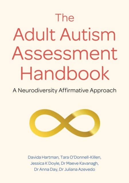 The Adult Autism Assessment Handbook - A Neurodiversity Affirmative Approach