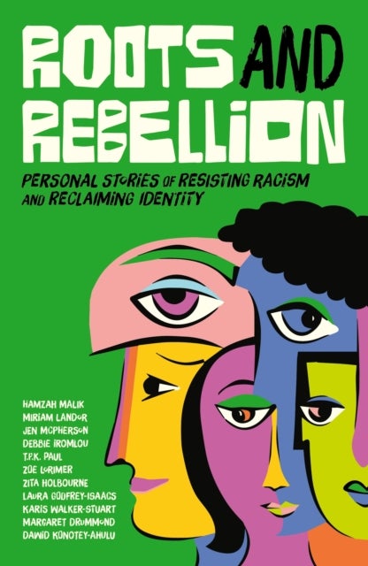 Roots and Rebellion - Personal Stories of Resisting Racism and Reclaiming Identity