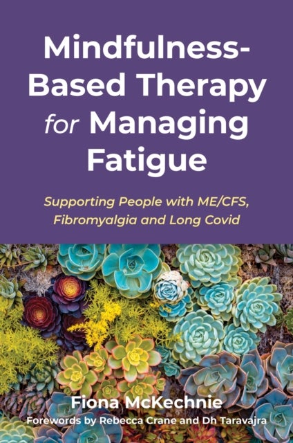 Mindfulness-Based Therapy for Managing Fatigue - Supporting People with ME/CFS, Fibromyalgia and Long Covid