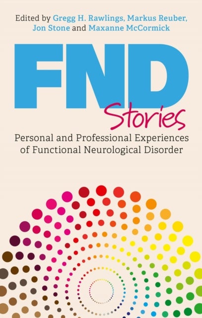 FND Stories - Personal and Professional Experiences of Functional Neurological Disorder