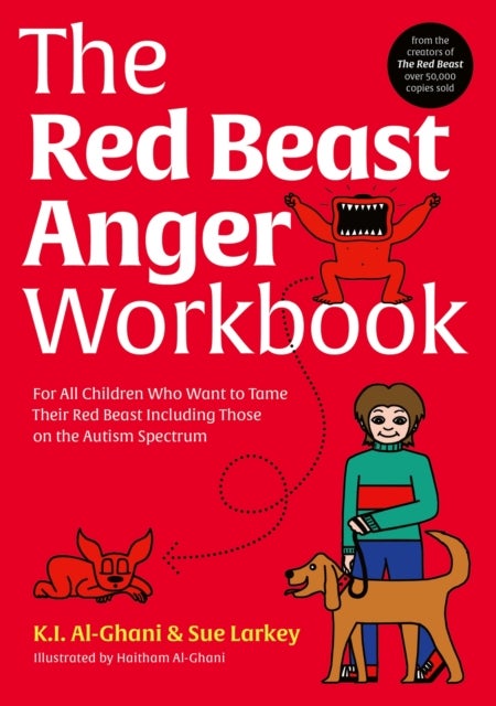 The Red Beast Anger Workbook - For All Children Who Want to Tame Their Red Beast Including Those on the Autism Spectrum