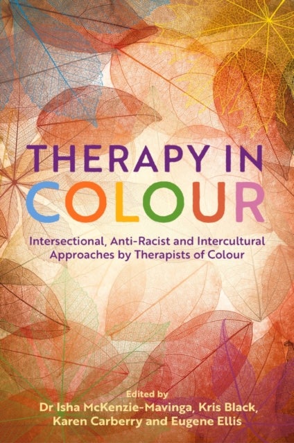 Therapy in Colour - Intersectional, Anti-Racist and Intercultural Approaches by Therapists of Colour