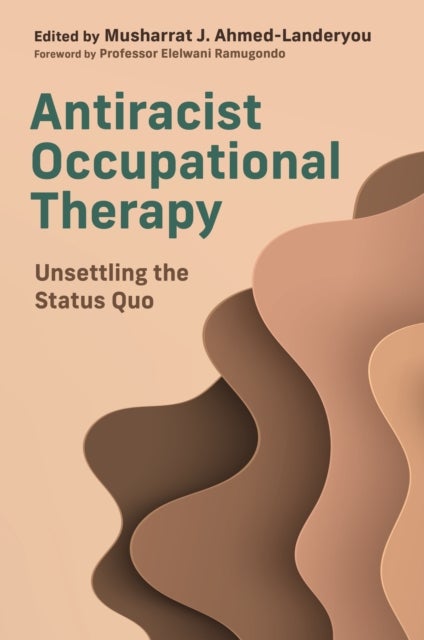 Antiracist Occupational Therapy - Unsettling the Status Quo