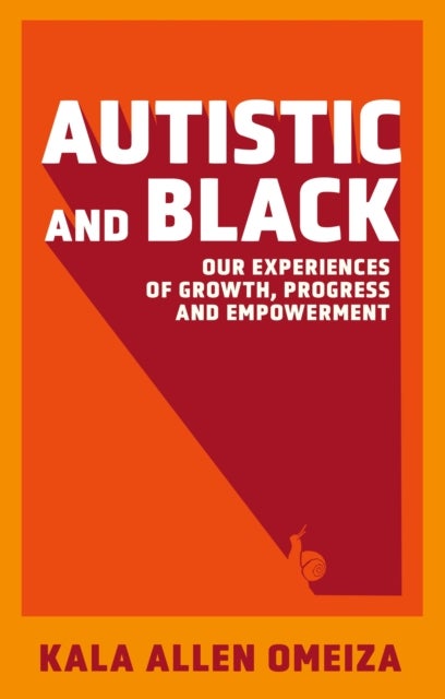 Autistic and Black - Our Experiences of Growth, Progress and Empowerment