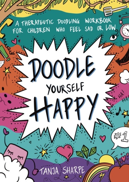 Doodle Yourself Happy - A Therapeutic Doodling Workbook for Children Who Feel Sad or Low