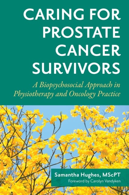 Caring for Prostate Cancer Survivors - A Biopsychosocial Approach in Physiotherapy and Oncology Practice