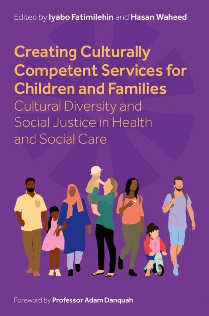 Creating Culturally Competent Services for Children and Families - Cultural Diversity and Social Justice in Health and Social Care