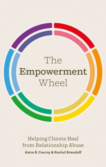 The Empowerment Wheel - Helping Clients Heal from Relationship Abuse