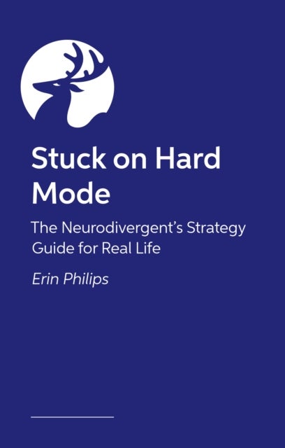 Stuck on Hard Mode - The ADHD, Autistic, and AuDHD Strategy Guide for Real Life