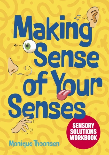 Making Sense of Your Senses - Sensory Solutions Workbook