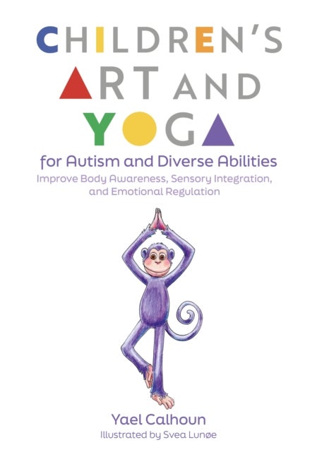Children's Art and Yoga for Autism and Diverse Abilities - Improve Body Awareness, Sensory Integration, and Emotional Regulation