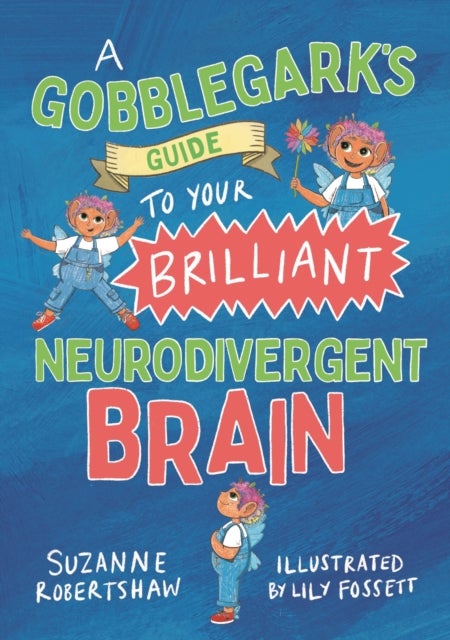 A Gobblegark¿s Guide to Your Brilliant Neurodivergent Brain