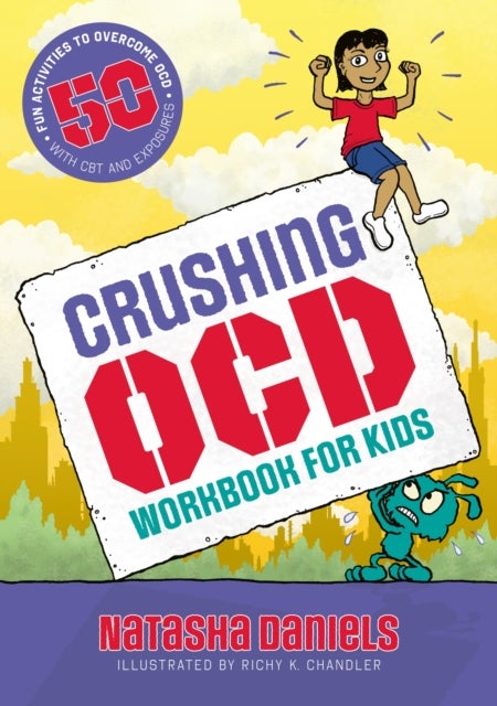 Crushing OCD Workbook for Kids - 50 Fun Activities to Overcome OCD with CBT and Exposures