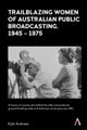 Trailblazing Women of Australian Public Broadcasting, 1945¿1975