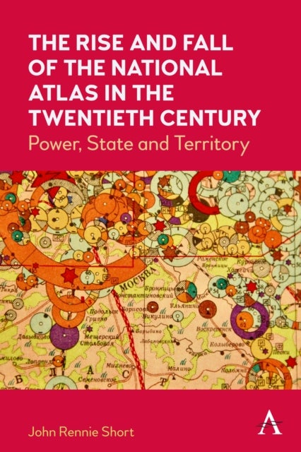 The Rise and Fall of the National Atlas in the Twentieth Century - Power, State and Territory