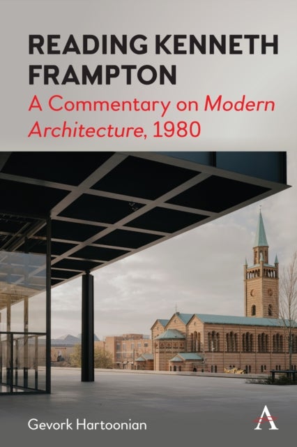 Reading Kenneth Frampton - A Commentary on 'Modern Architecture', 1980