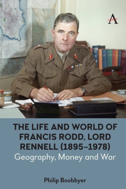 The Life and World of Francis Rodd, Lord Rennell (1895-1978) - Geography, Money and War