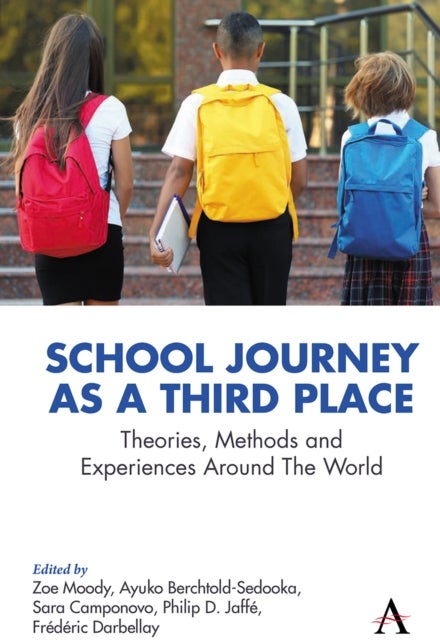 School Journey as a Third Place - Theories, Methods and Experiences Around The World