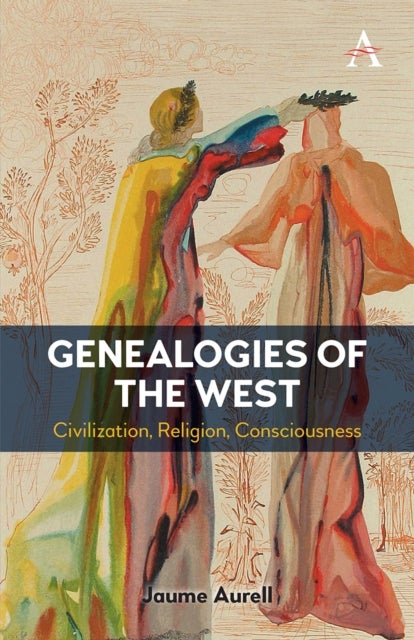 Genealogies of the West - Civilization, Religion, Consciousness