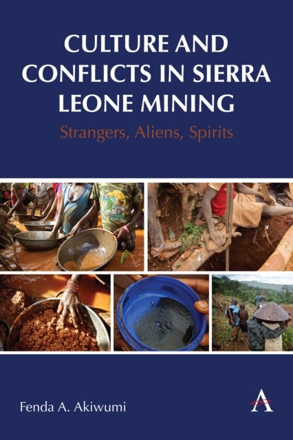 Culture and Conflicts in Sierra Leone Mining - Strangers, Aliens, Spirits