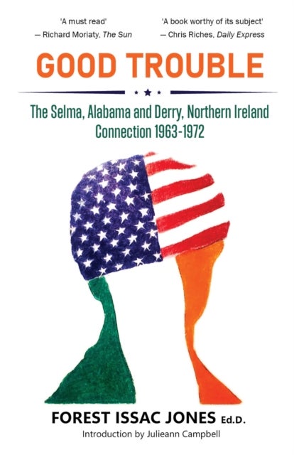 Good Trouble - The Selma, Alabama and Derry, Northern Ireland Connection 1963-1972