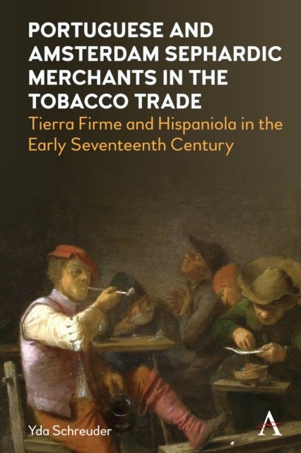 Portuguese and Amsterdam Sephardic Merchants in the Tobacco Trade - Tierra Firme and Hispaniola in the Early Seventeenth Century