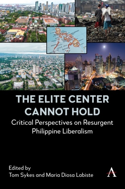The Elite Center Cannot Hold - Critical Perspectives on Resurgent Philippine Liberalism