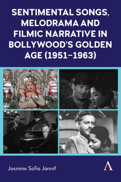 Sentimental Songs, Melodrama and Filmic Narrative in Bollywood’s Golden Age (1951–1963)