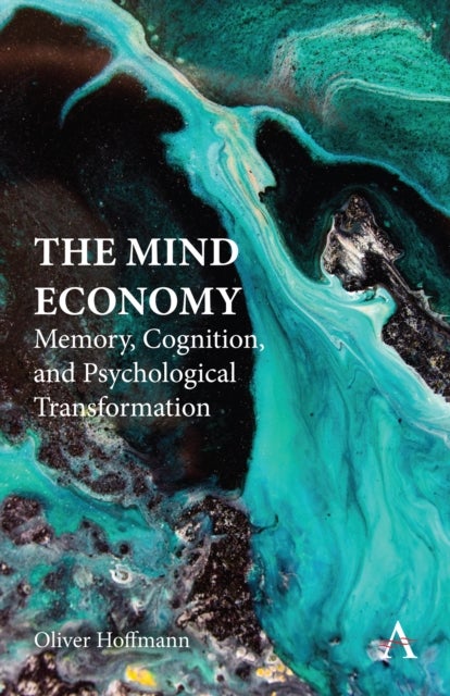 The Mind Economy - Memory, Cognition, and Psychological Transformation