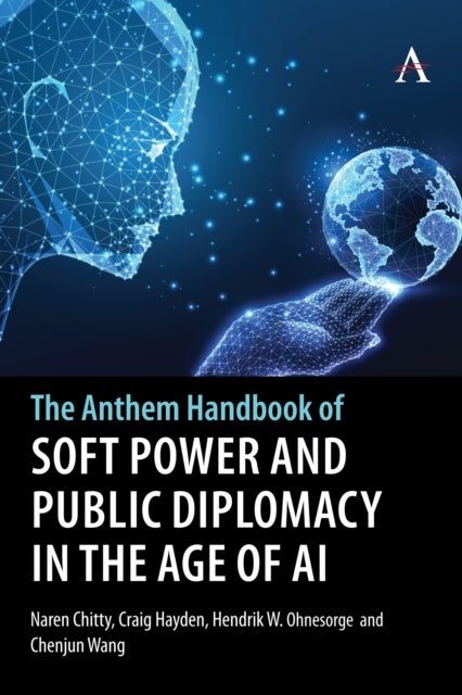 The Anthem Handbook of Soft Power and Public Diplomacy in the Age of AI