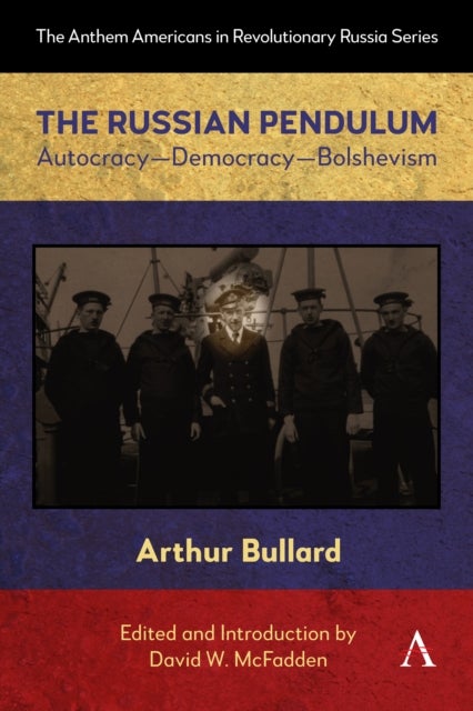 The Russian Pendulum - Autocracy—Democracy—Bolshevism