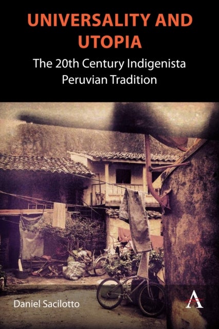 Universality and Utopia - The 20th Century Indigenista Peruvian Tradition